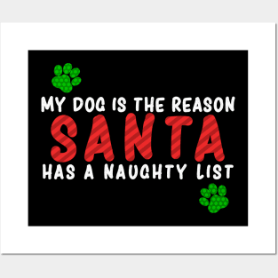 My Dog is the Reason Santa Has a Naughty List - Christmas Dog Lovers Posters and Art